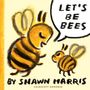 Shawn Harris: Let's Be Bees, Buch