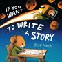Jeff Mack: If You Want to Write a Story, Buch