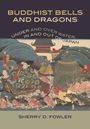 Sherry D Fowler: Buddhist Bells and Dragons, Buch