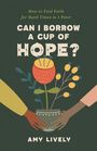 Amy Lively: Can I Borrow a Cup of Hope?, Buch