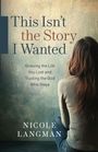Nicole Langman: This Isn't the Story I Wanted, Buch