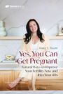 Der Titel lautet: "Yes, You Can Get Pregnant". Eine Frau sitzt lächelnd in heller Kleidung auf einem Regal.