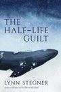 Lynn Stegner: The Half-Life of Guilt, Buch