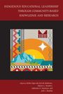 : Indigenous Educational Leadership Through Community-Based Knowledge and Research, Buch