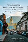 Jeff Dayton-Johnson: Understanding Latin America's Economy in the Twenty-First Century, Buch