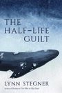 Lynn Stegner: The Half-Life of Guilt, Buch
