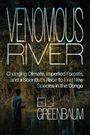 "VENOMOUS RIVER: Changing Climate, Imperiled Forests, and a Scientist's Race to Find New Species in the Congo" von Eli Greenbaum.