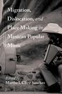 "Migration, Dislocation, and Place Making in Mexican Popular Music" ist in Weiß auf einer Schwarz-Weiß-Fotografie.