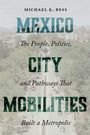 Michael K Bess: Mexico City Mobilities, Buch