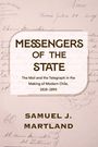 "MESSENGERS OF THE STATE. The Mail and the Telegraph in the Making of Modern Chile, 1818–1895. SAMUEL J. MARTLAND."   
Hintergrund: Handschriftliche Dokumente.