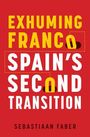 Sebastiaan Faber: Exhuming Franco: Spain's Second Transition, Second Edition, Buch
