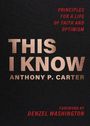 Anthony P Carter: This I Know, Buch