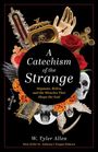 W Tyler Allen: A Catechism of the Strange, Buch