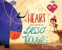 Beth Guckenberger: The Heart Who Wanted to Lasso Thoughts (a Story about Turning Bad Thoughts to Good with Prayers of Gratitude), Buch