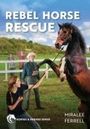 Miralee Ferrell: Rebel Horse Rescue, Buch