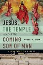 Robert H. Stein: Jesus, the Temple and the Coming Son of Man, Buch