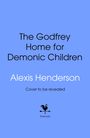 „The Godfrey Home for Demonic Children“ von Alexis Henderson. „Cover to be revealed“. Unten ein Hahn und der Text „bantam“.