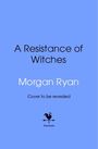 Morgan Ryan: A Resistance of Witches, Buch