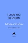 Marie O'Hare: I Love You to Death, Buch