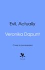 "Evil, Actually", "Veronika Dapunt", "Cover to be revealed". Unten ein Hahn-Logo mit "bantam" auf blauem Hintergrund.