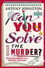 Antony Johnston: Can You Solve the Murder?, Buch