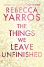 Rebecca Yarros: The Things We Leave Unfinished, Buch