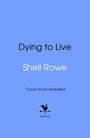 "Dying to Live", Shell Rowe. "Cover to be revealed". Unten ein schwarzes Logo mit einem Hahn und dem Text "bantam".蓝色背景。