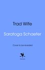 Saratoga Schaefer: Trad Wife, Buch