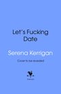 Serena Kerrigan: Let's Fucking Date, Buch