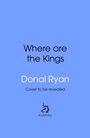 "Where are the Kings. Donal Ryan. Cover to be revealed." Blaues Cover mit kleinem Logo unten: stilisierter Schwan.