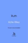 Kate Riley: Ruth, Buch