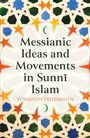 Yohanan Friedmann: Messianic Ideas and Movements in Sunni Islam, Buch
