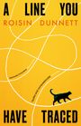 Roisin Dunnett: A Line You Have Traced, Buch