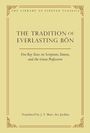 : The Tradition of Everlasting Bön: Five Key Texts on Scripture, Tantra, and the Great Perfection, Buch
