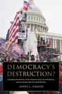 James L Gibson: Democracy's Destruction? Changing Perceptions of the Supreme Court, the Presidency, and the Senate After the 2020 Election, Buch