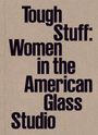 "Tough Stuff: Women in the American Glass Studio" in schwarzer Schrift auf beigem Hintergrund.
