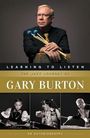 : Learning to Listen: The Jazz Journey of Gary Burton: An Autobiography, Buch