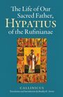 Callinicus: The Life of Our Sacred Father, Hypatius of the Rufinianae, Buch