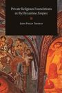 John Philip Thomas: Private Religious Foundations in the Byzantine Empire, Buch