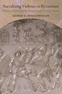 George E. Demacopoulos: Sacralizing Violence in Byzantium, Buch