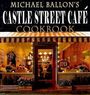 Michael Ballon: Castle Street Cafe Cookbook, Buch