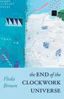 Fleda Brown: The End of the Clockwork Universe, Buch