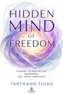Der Text lautet: "Hidden Mind of Freedom", "A guide to meditation, awareness, and inner liberation", "Tarthang Tulku". Hintergrund: Abstraktes, spiralförmiges Muster in Pastellfarben.