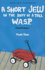 Mark Okun: A Short Jew in the Body of a Tall W.A.S.P., Buch