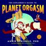 Annie Sprinkle: The Explorer's Guide To Planet Orgasm, Buch