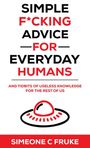 Simeone C Fruke: Simple F*cking Advice for Everyday Humans, Buch