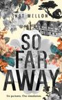 Kat Mellon: So Far Away, Buch