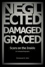 Emmanuel S John: Neglected, Damaged, Graced, Buch