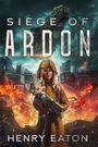 Henry E Eaton: Siege of Ardon, Buch