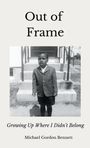 Text: Out of Frame. Growing Up Where I Didn’t Belong. Michael Gordon Bennett. Schwarz-weißes Foto eines Jungen in Anzug.